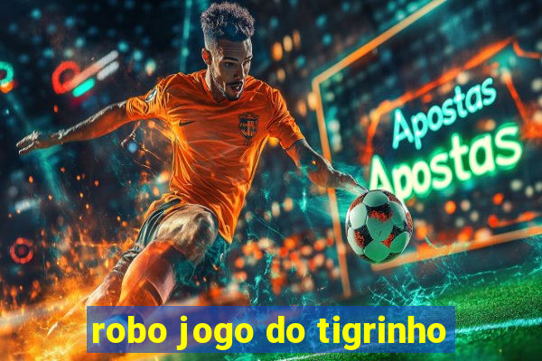 robo jogo do tigrinho